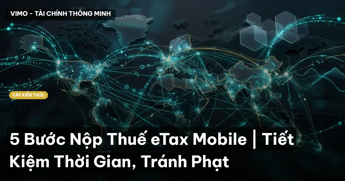 5 Bước Nộp Thuế eTax Mobile | Tiết Kiệm Thời Gian, Tránh Phạt
