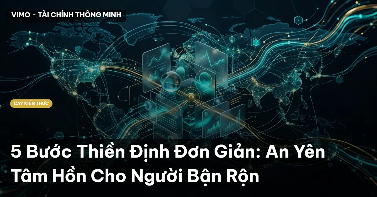 5 Bước Thiền Định Đơn Giản: An Yên Tâm Hồn Cho Người Bận Rộn
