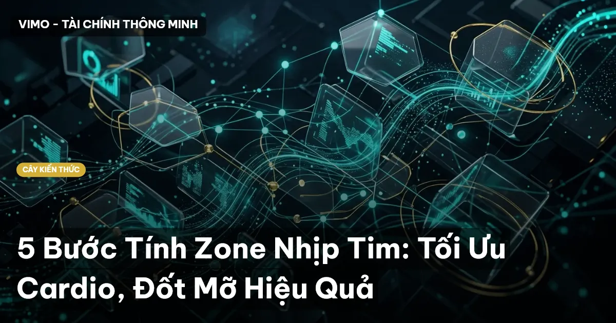 5 Bước Tính Zone Nhịp Tim: Tối Ưu Cardio, Đốt Mỡ Hiệu Quả