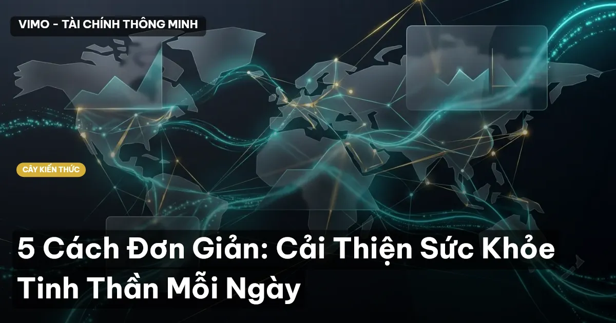 5 Cách Đơn Giản: Cải Thiện Sức Khỏe Tinh Thần Mỗi Ngày