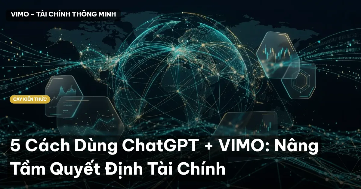 5 Cách Dùng ChatGPT + VIMO: Nâng Tầm Quyết Định Tài Chính