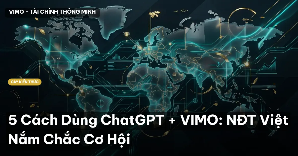 5 Cách Dùng ChatGPT + VIMO: NĐT Việt Nắm Chắc Cơ Hội