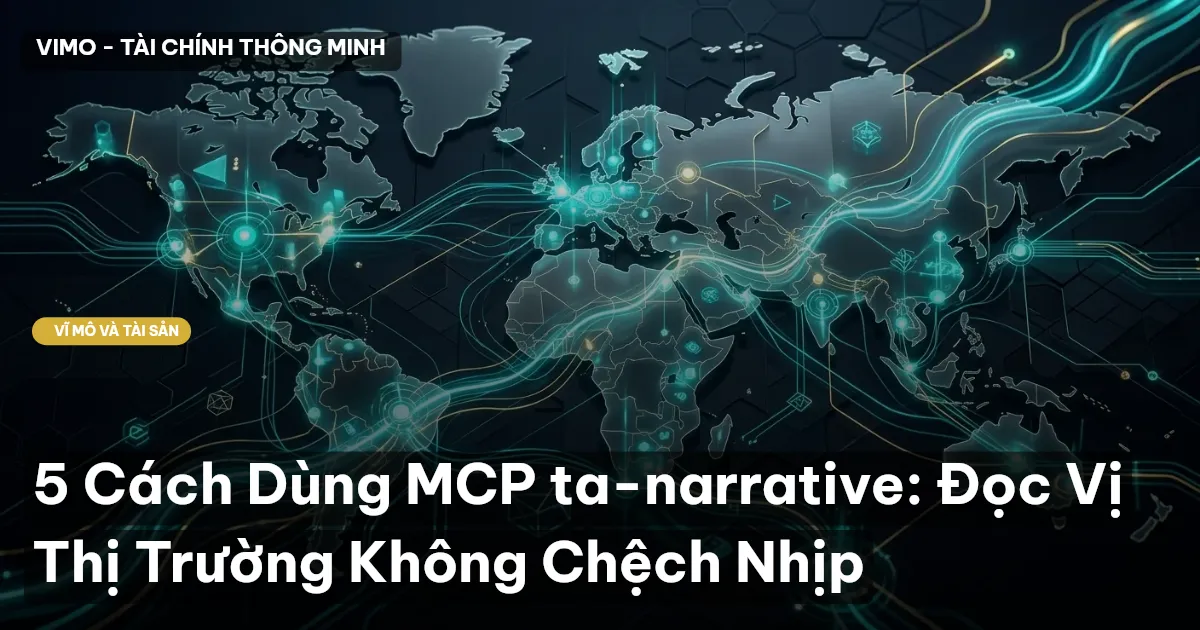 5 Cách Dùng MCP ta-narrative: Đọc Vị Thị Trường Không Chệch Nhịp