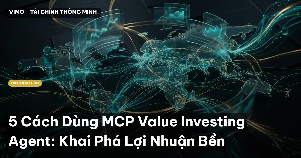 5 Cách Dùng MCP Value Investing Agent: Khai Phá Lợi Nhuận Bền