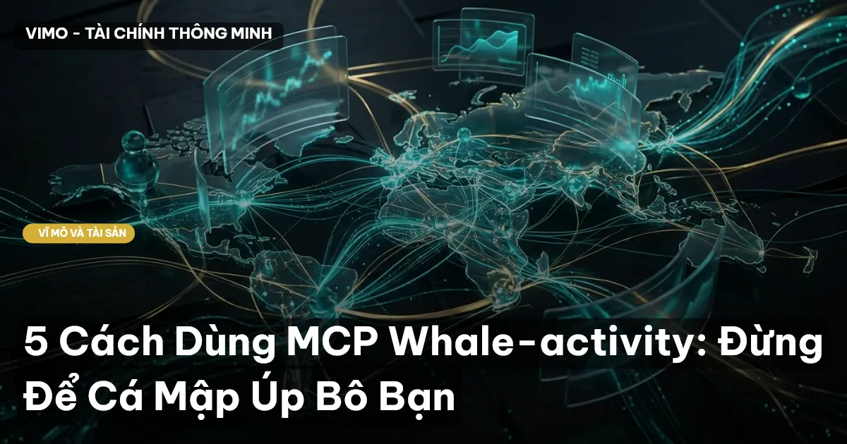 5 Cách Dùng MCP Whale-activity: Đừng Để Cá Mập Úp Bô Bạn