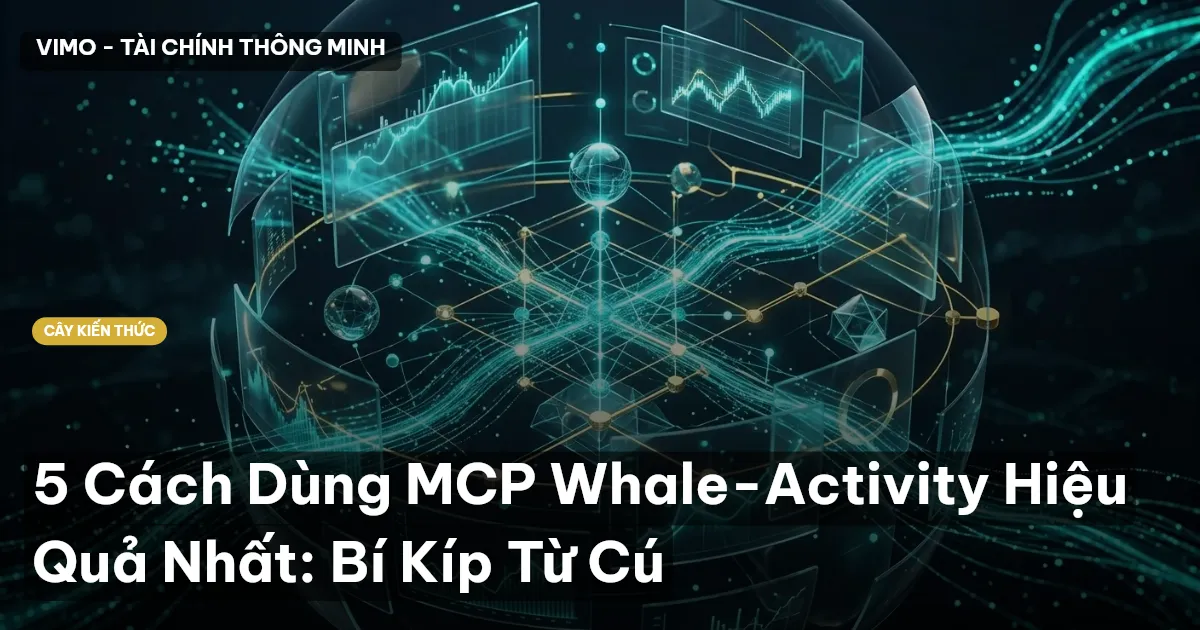 5 Cách Dùng MCP Whale-Activity Hiệu Quả Nhất: Bí Kíp Từ Cú