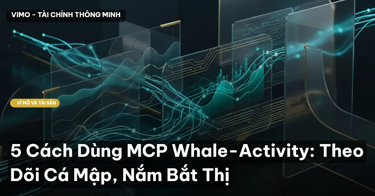 5 Cách Dùng MCP Whale-Activity: Theo Dõi Cá Mập, Nắm Bắt Thị