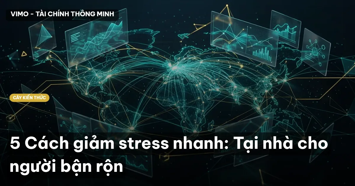 5 Cách giảm stress nhanh: Tại nhà cho người bận rộn