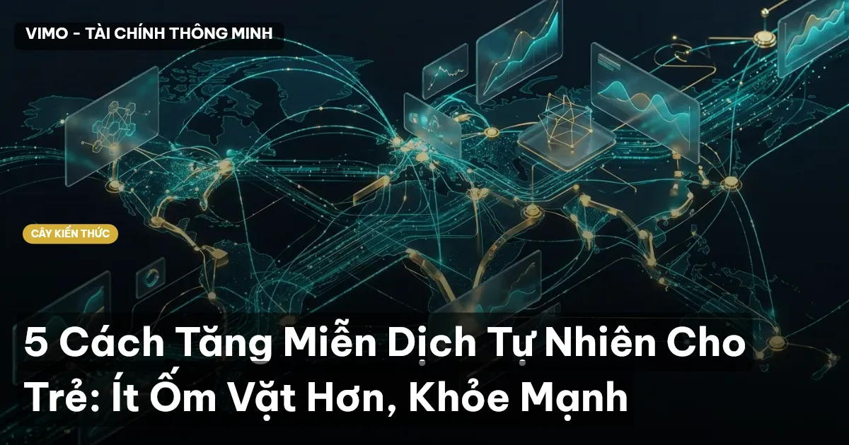 5 Cách Tăng Miễn Dịch Tự Nhiên Cho Trẻ: Ít Ốm Vặt Hơn, Khỏe Mạnh