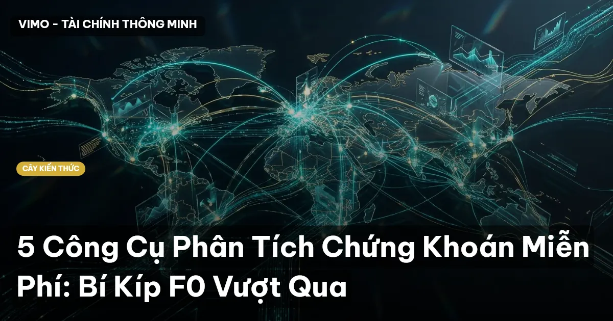 5 Công Cụ Phân Tích Chứng Khoán Miễn Phí: Bí Kíp F0 Vượt Qua