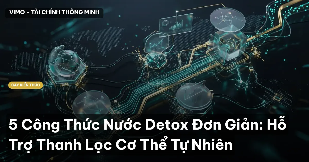 5 Công Thức Nước Detox Đơn Giản: Hỗ Trợ Thanh Lọc Cơ Thể Tự Nhiên