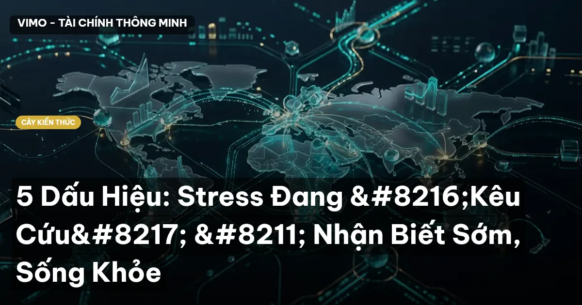 5 Dấu Hiệu: Stress Đang ‘Kêu Cứu’ – Nhận Biết Sớm, Sống Khỏe