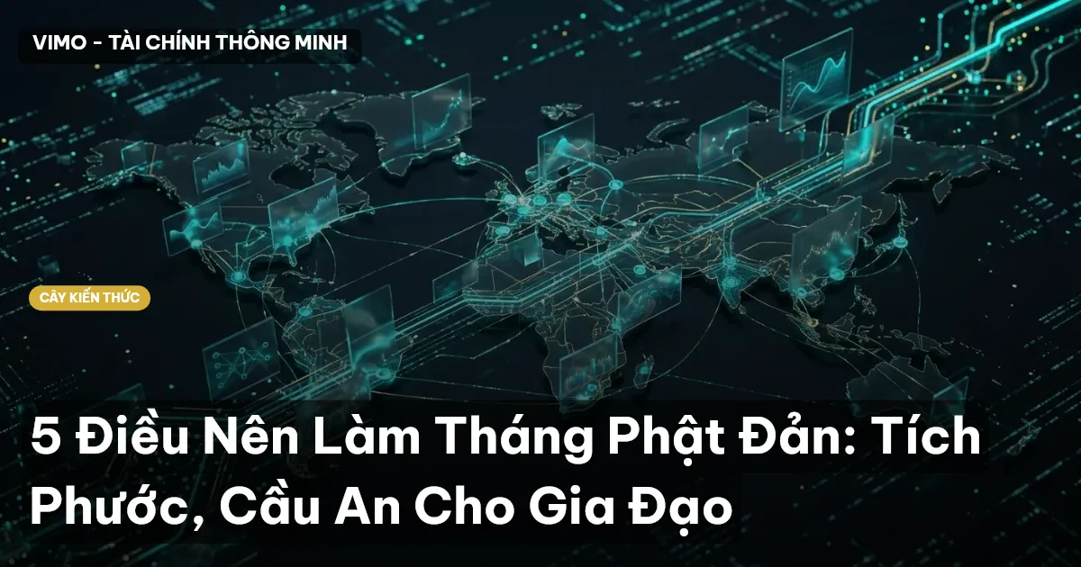 5 Điều Nên Làm Tháng Phật Đản: Tích Phước, Cầu An Cho Gia Đạo