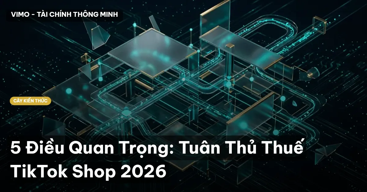 5 Điều Quan Trọng: Tuân Thủ Thuế TikTok Shop 2026