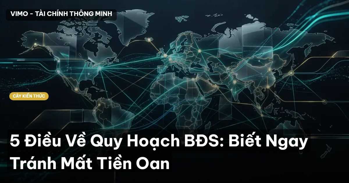 5 Điều Về Quy Hoạch BĐS: Biết Ngay Tránh Mất Tiền Oan