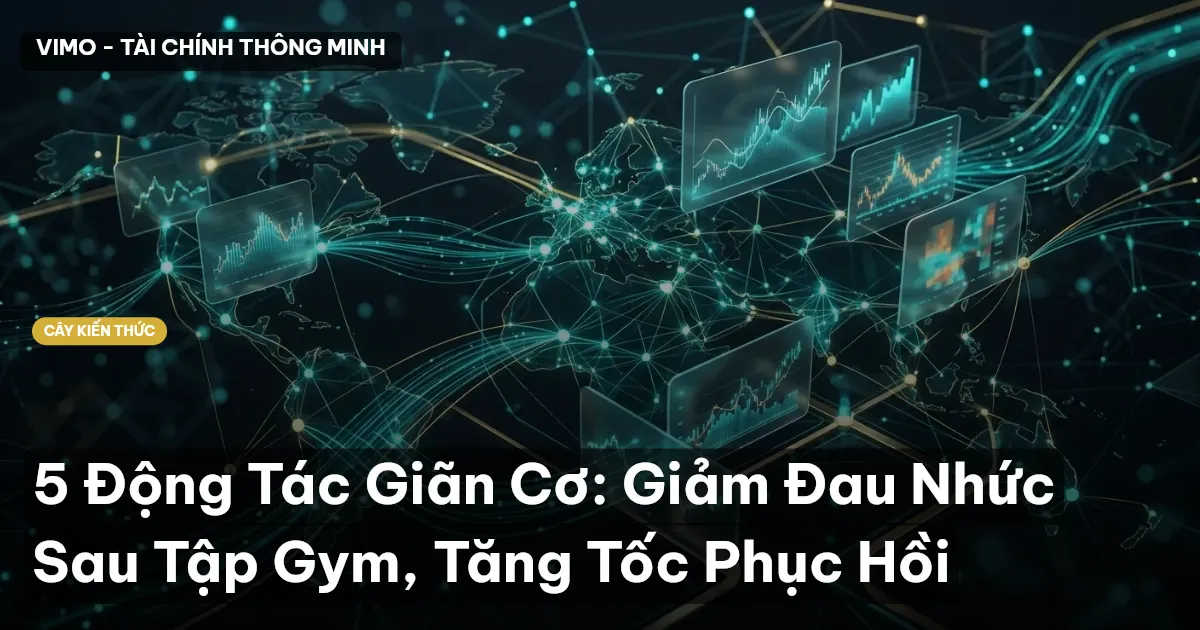 5 Động Tác Giãn Cơ: Giảm Đau Nhức Sau Tập Gym, Tăng Tốc Phục Hồi