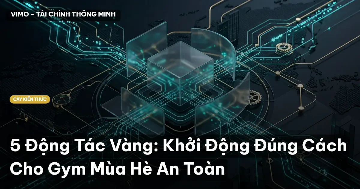 5 Động Tác Vàng: Khởi Động Đúng Cách Cho Gym Mùa Hè An Toàn