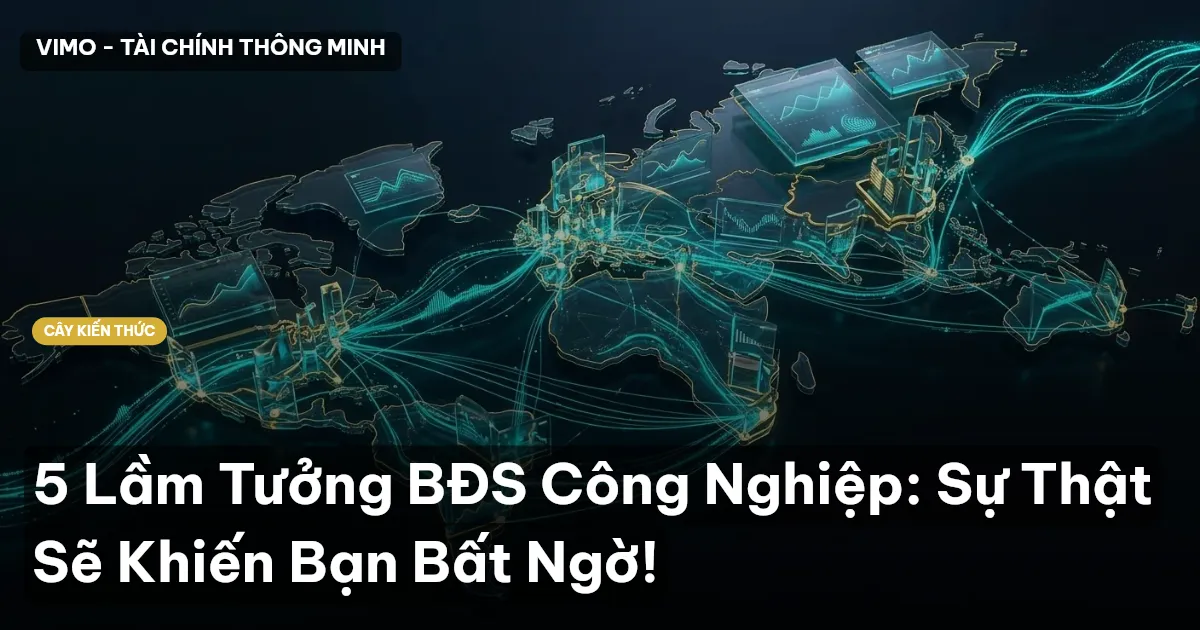 5 Lầm Tưởng BĐS Công Nghiệp: Sự Thật Sẽ Khiến Bạn Bất Ngờ!