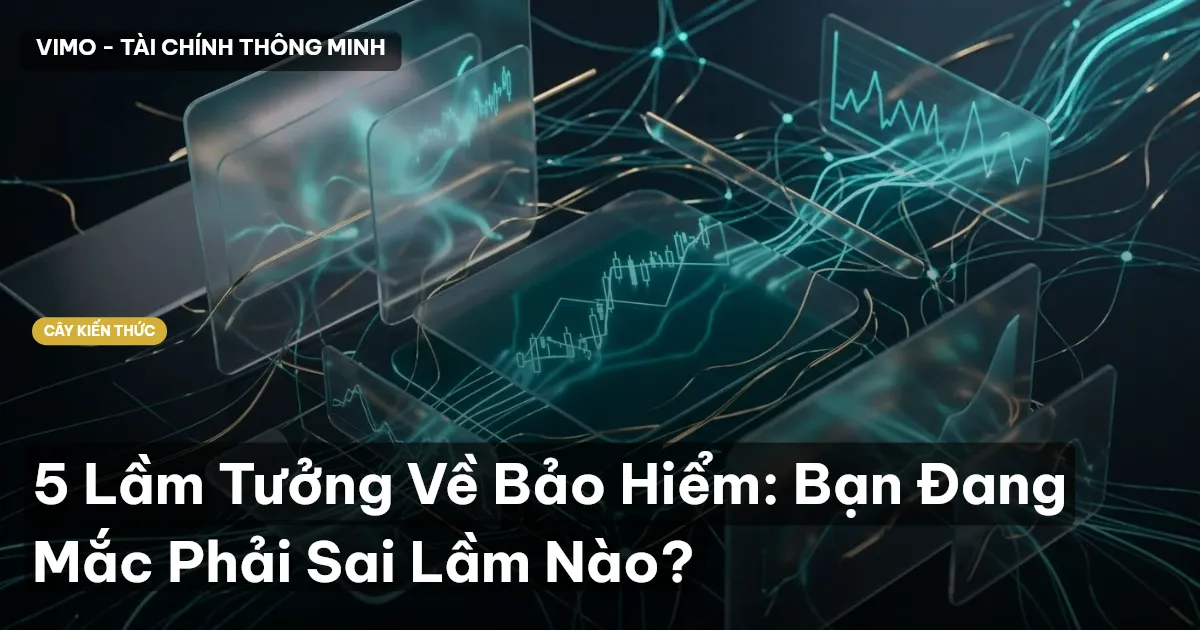 5 Lầm Tưởng Về Bảo Hiểm: Bạn Đang Mắc Phải Sai Lầm Nào?