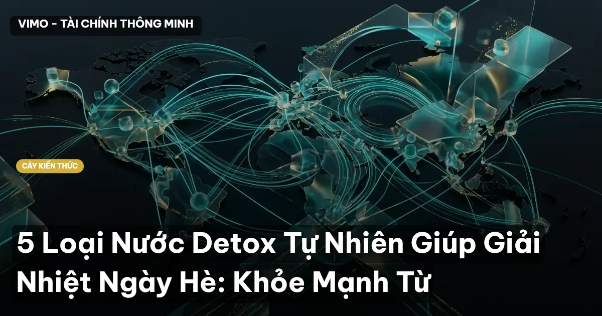 5 Loại Nước Detox Tự Nhiên Giúp Giải Nhiệt Ngày Hè: Khỏe Mạnh Từ