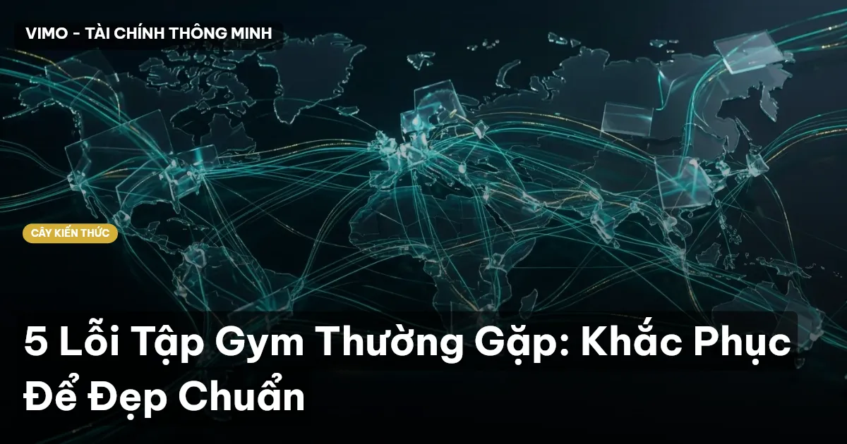 5 Lỗi Tập Gym Thường Gặp: Khắc Phục Để Đẹp Chuẩn