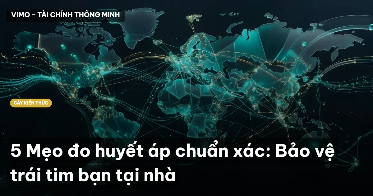 5 Mẹo đo huyết áp chuẩn xác: Bảo vệ trái tim bạn tại nhà