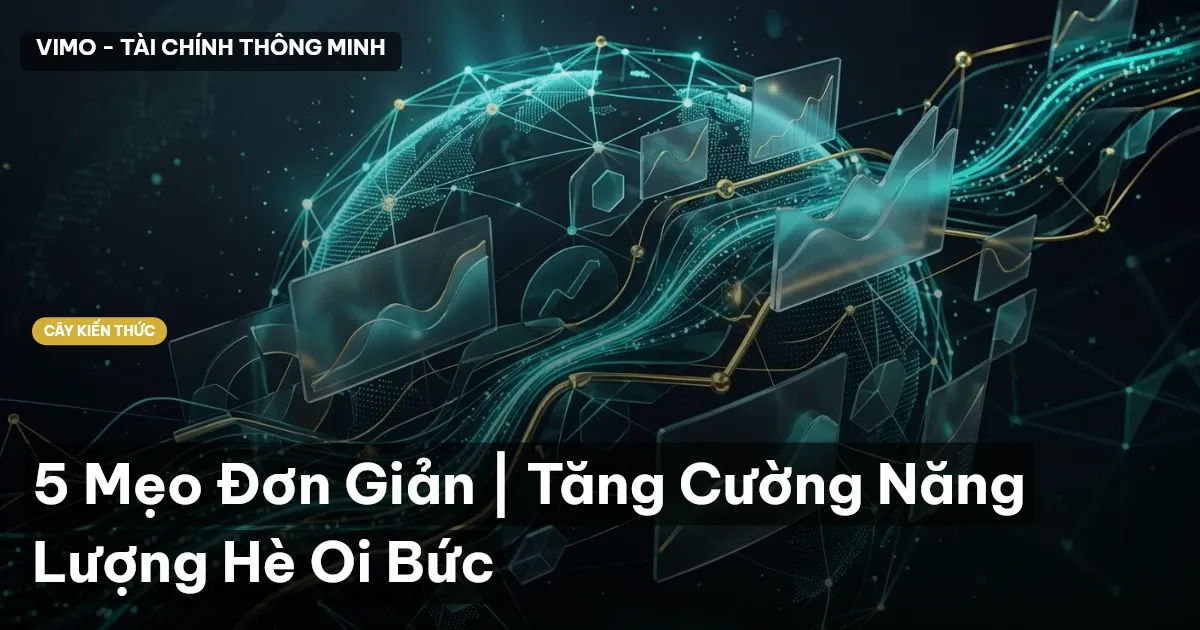 5 Mẹo Đơn Giản | Tăng Cường Năng Lượng Hè Oi Bức