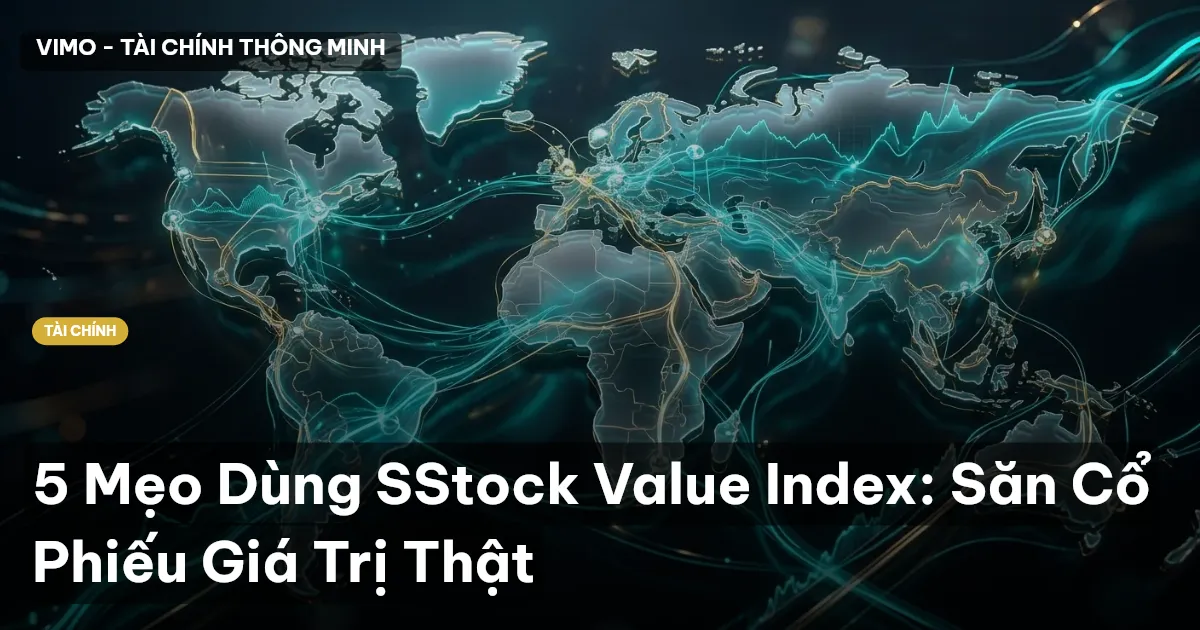 5 Mẹo Dùng SStock Value Index: Săn Cổ Phiếu Giá Trị Thật