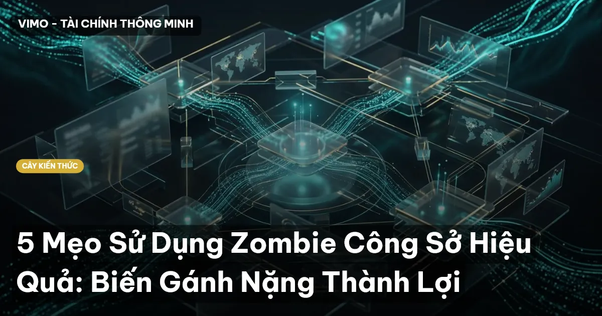 5 Mẹo Sử Dụng Zombie Công Sở Hiệu Quả: Biến Gánh Nặng Thành Lợi