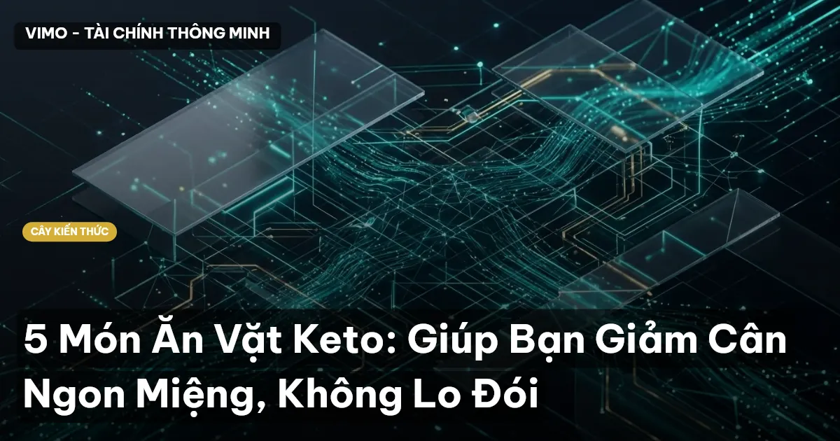 5 Món Ăn Vặt Keto: Giúp Bạn Giảm Cân Ngon Miệng, Không Lo Đói