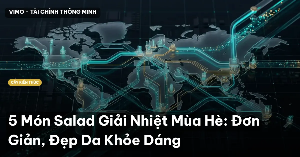 5 Món Salad Giải Nhiệt Mùa Hè: Đơn Giản, Đẹp Da Khỏe Dáng