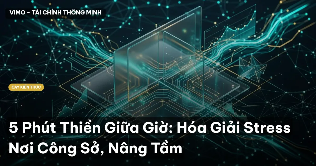 5 Phút Thiền Giữa Giờ: Hóa Giải Stress Nơi Công Sở, Nâng Tầm