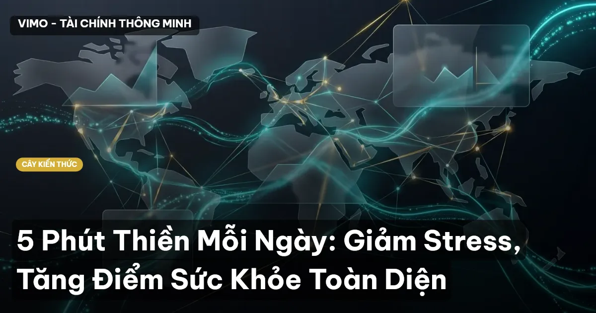 5 Phút Thiền Mỗi Ngày: Giảm Stress, Tăng Điểm Sức Khỏe Toàn Diện