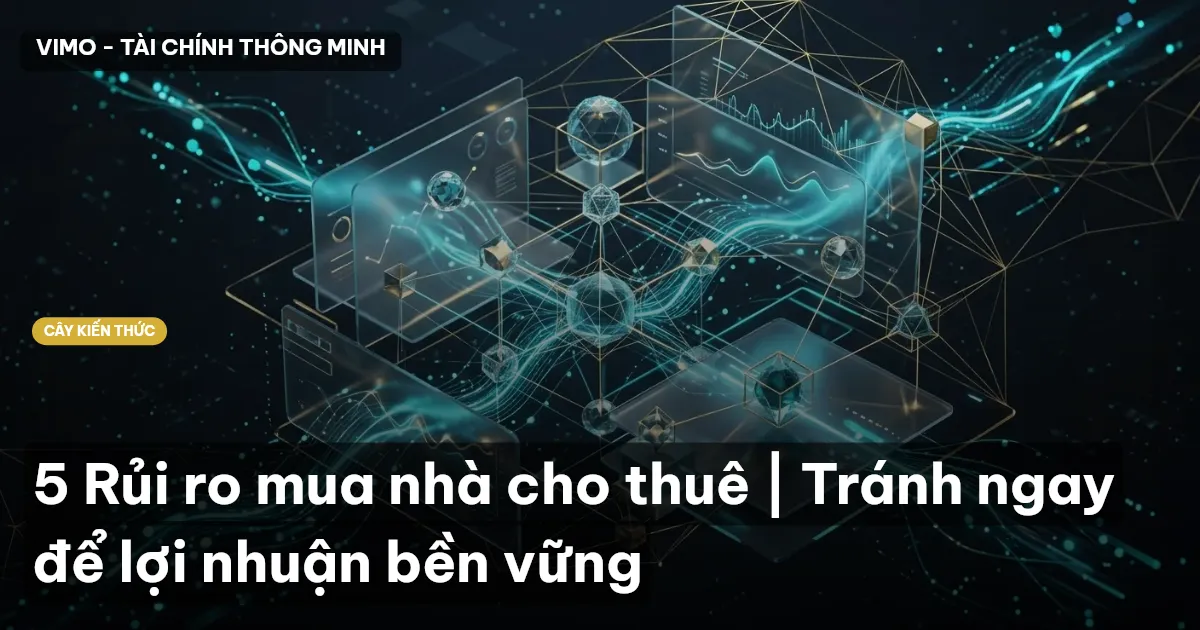 5 Rủi ro mua nhà cho thuê | Tránh ngay để lợi nhuận bền vững