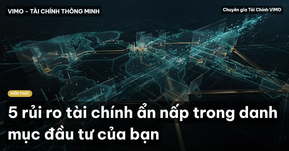 5 rủi ro tài chính ẩn nấp trong danh mục đầu tư của bạn