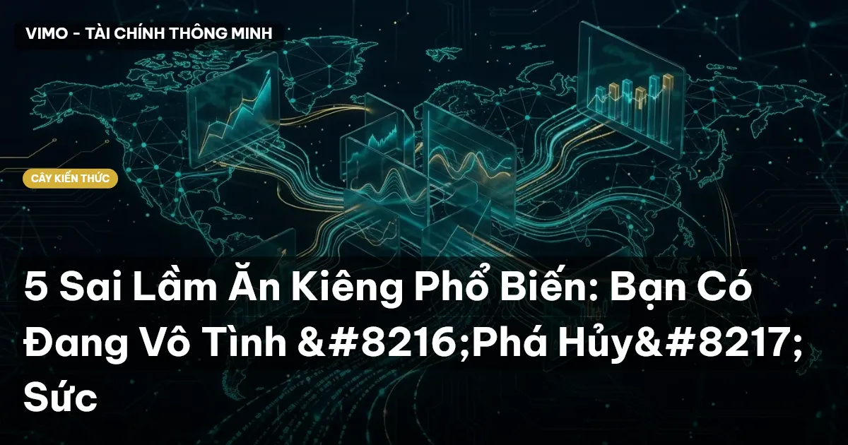 5 Sai Lầm Ăn Kiêng Phổ Biến: Bạn Có Đang Vô Tình ‘Phá Hủy’ Sức