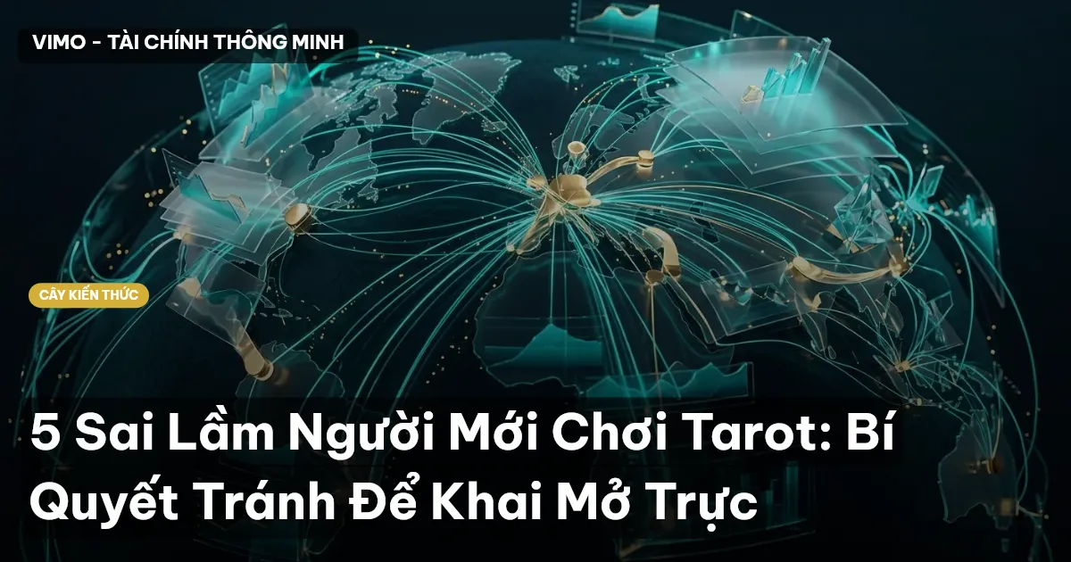 5 Sai Lầm Người Mới Chơi Tarot: Bí Quyết Tránh Để Khai Mở Trực