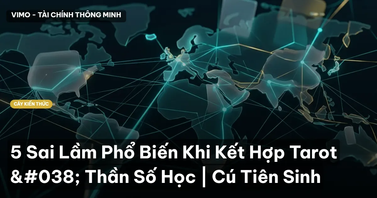 5 Sai Lầm Phổ Biến Khi Kết Hợp Tarot & Thần Số Học | Cú Tiên Sinh