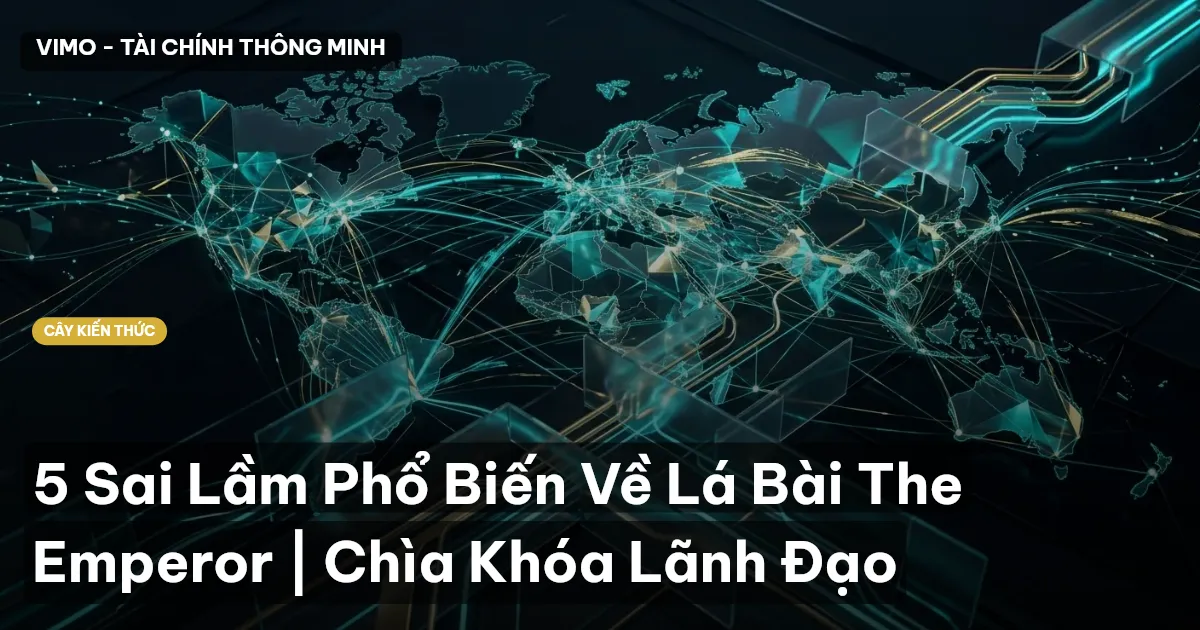 5 Sai Lầm Phổ Biến Về Lá Bài The Emperor | Chìa Khóa Lãnh Đạo