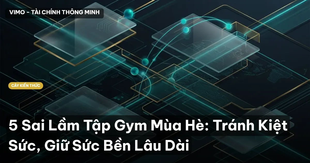 5 Sai Lầm Tập Gym Mùa Hè: Tránh Kiệt Sức, Giữ Sức Bền Lâu Dài