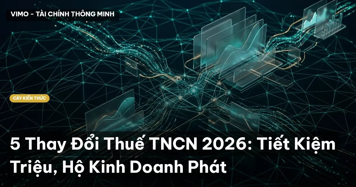 5 Thay Đổi Thuế TNCN 2026: Tiết Kiệm Triệu, Hộ Kinh Doanh Phát