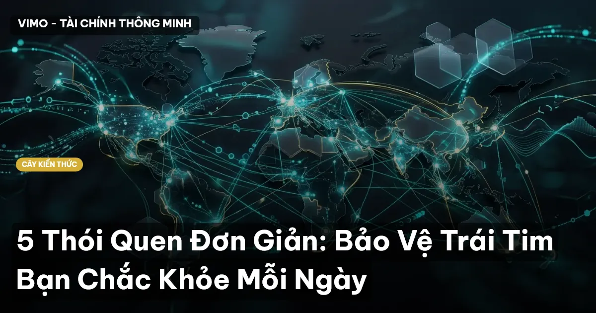 5 Thói Quen Đơn Giản: Bảo Vệ Trái Tim Bạn Chắc Khỏe Mỗi Ngày