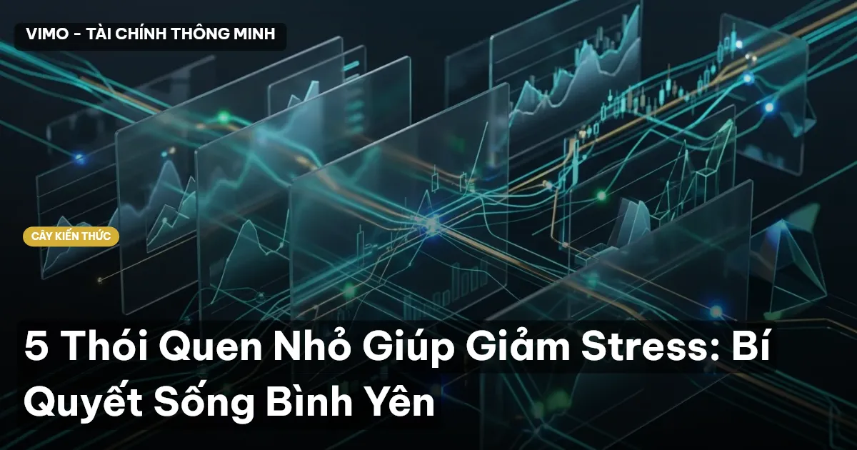 5 Thói Quen Nhỏ Giúp Giảm Stress: Bí Quyết Sống Bình Yên