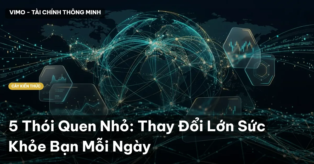 5 Thói Quen Nhỏ: Thay Đổi Lớn Sức Khỏe Bạn Mỗi Ngày