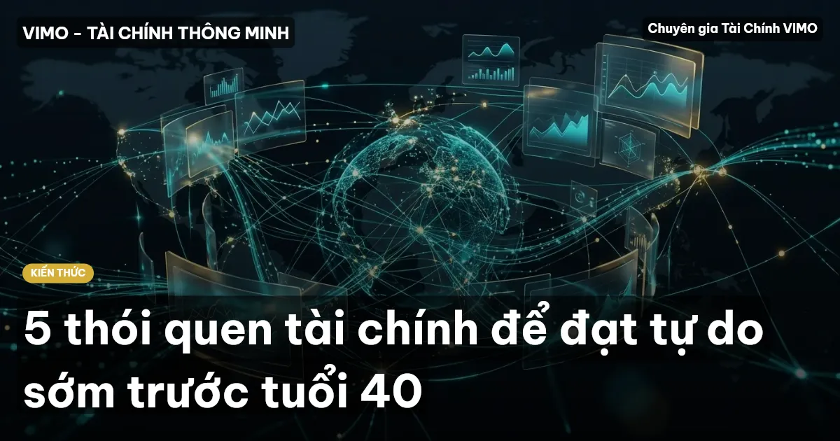 5 thói quen tài chính để đạt tự do sớm trước tuổi 40