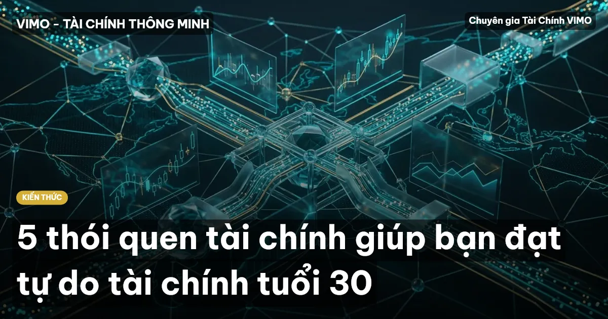 5 thói quen tài chính giúp bạn đạt tự do tài chính tuổi 30