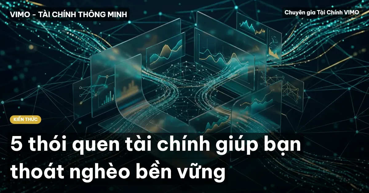 5 thói quen tài chính giúp bạn thoát nghèo bền vững