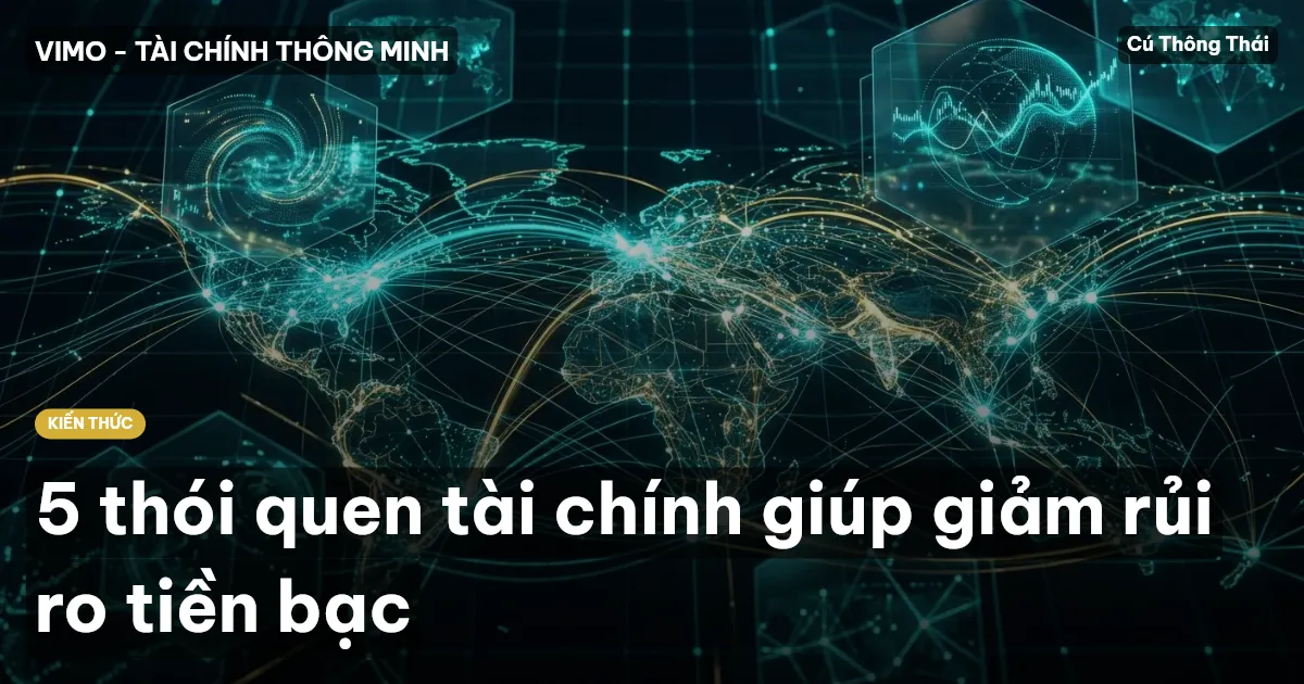 5 thói quen tài chính giúp giảm rủi ro tiền bạc