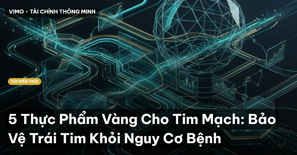 5 Thực Phẩm Vàng Cho Tim Mạch: Bảo Vệ Trái Tim Khỏi Nguy Cơ Bệnh