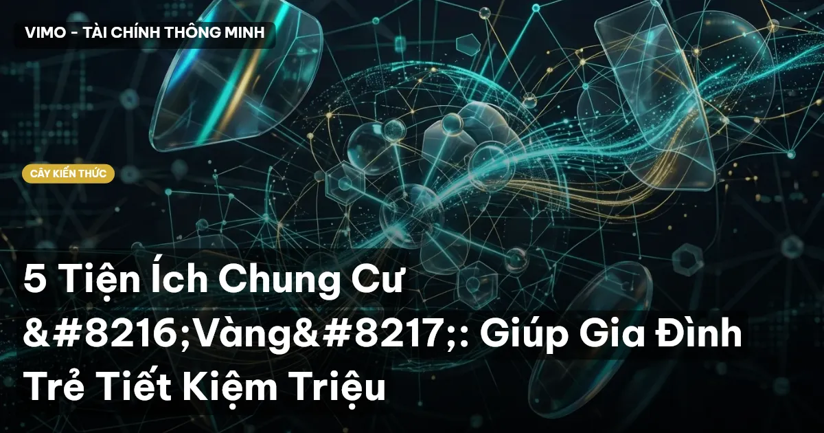 5 Tiện Ích Chung Cư ‘Vàng’: Giúp Gia Đình Trẻ Tiết Kiệm Triệu